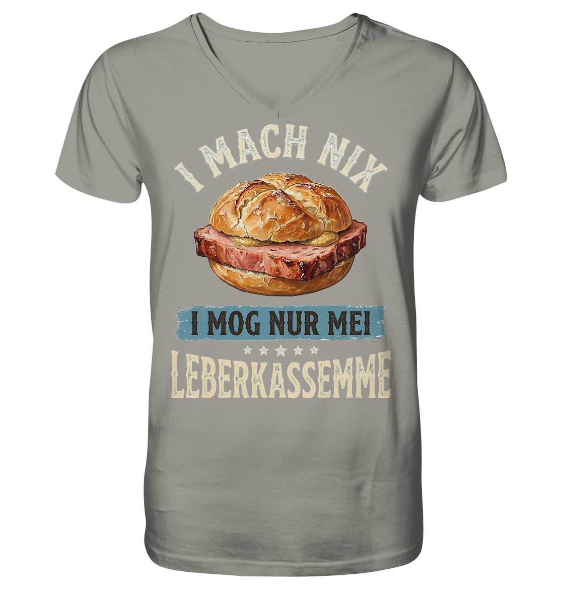 I MACH NIX - I MOG NUR MEI LEBERKASSEMME - V-Neck Shirt - BayrischerHumor