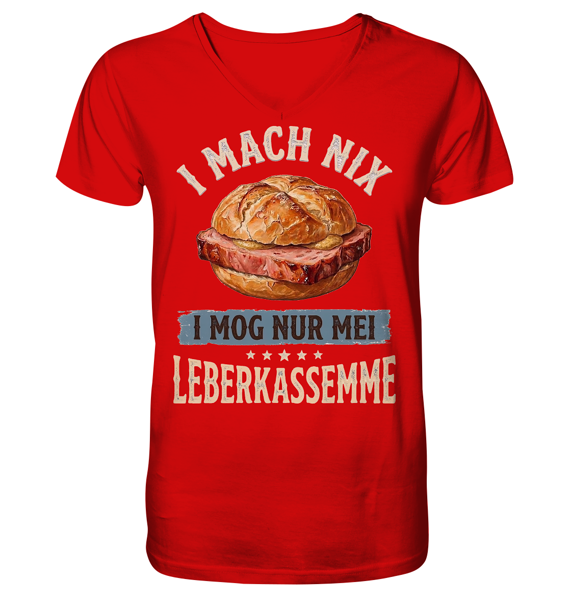 I MACH NIX - I MOG NUR MEI LEBERKASSEMME - V-Neck Shirt - BayrischerHumor