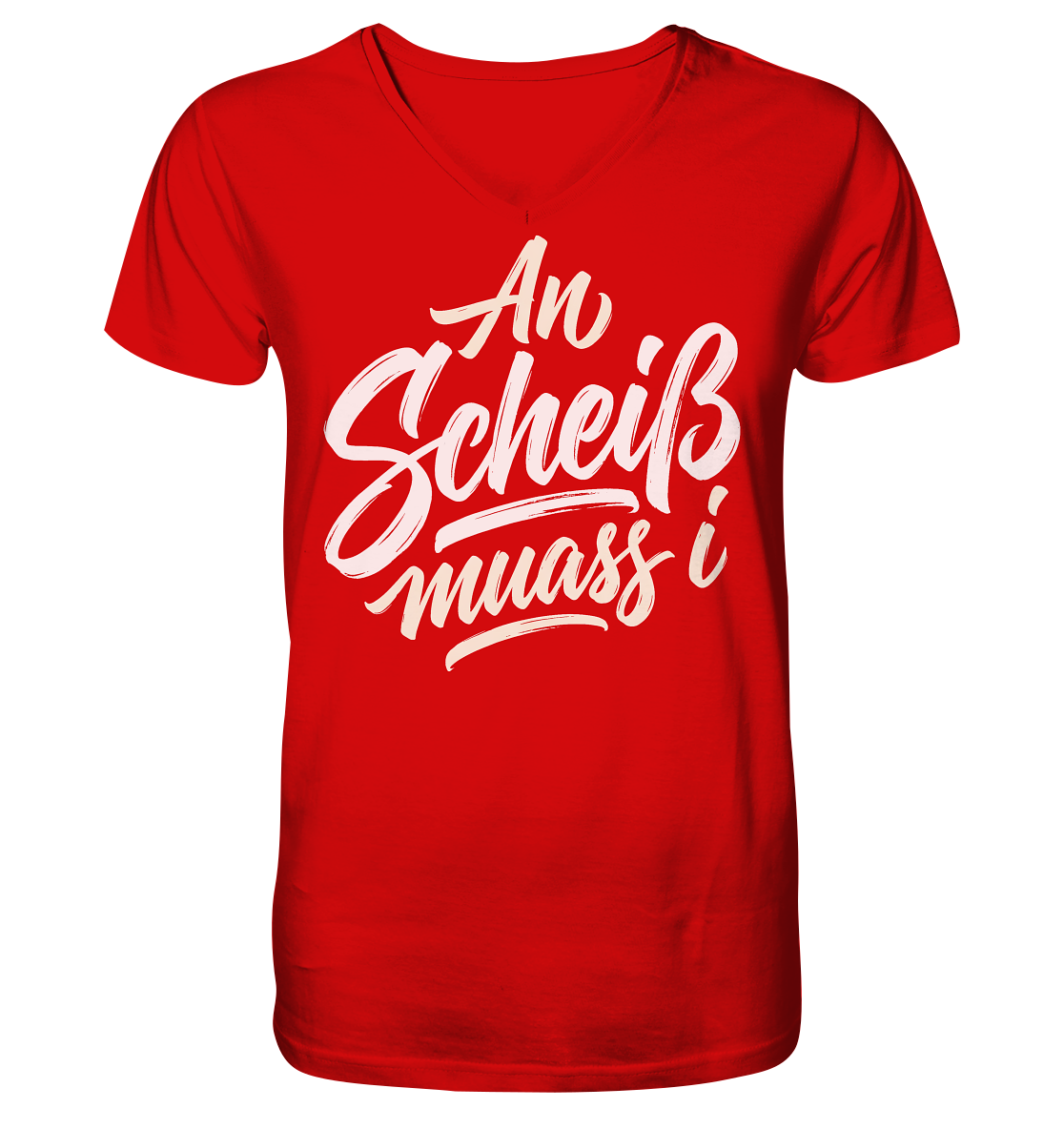AN SCHEIß MUASS I - V-Neck Shirt - BayrischerHumor