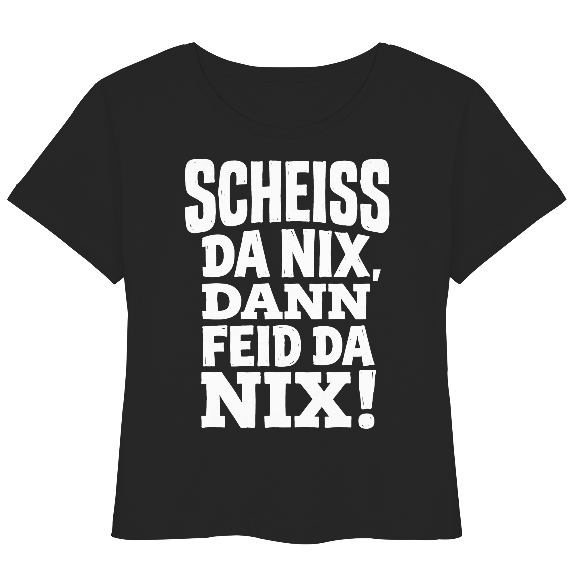 SCHEISS DA NIX, DANN FEID DA NIX! - Womens Organic Lightweight T-Shirt - BayrischerHumor