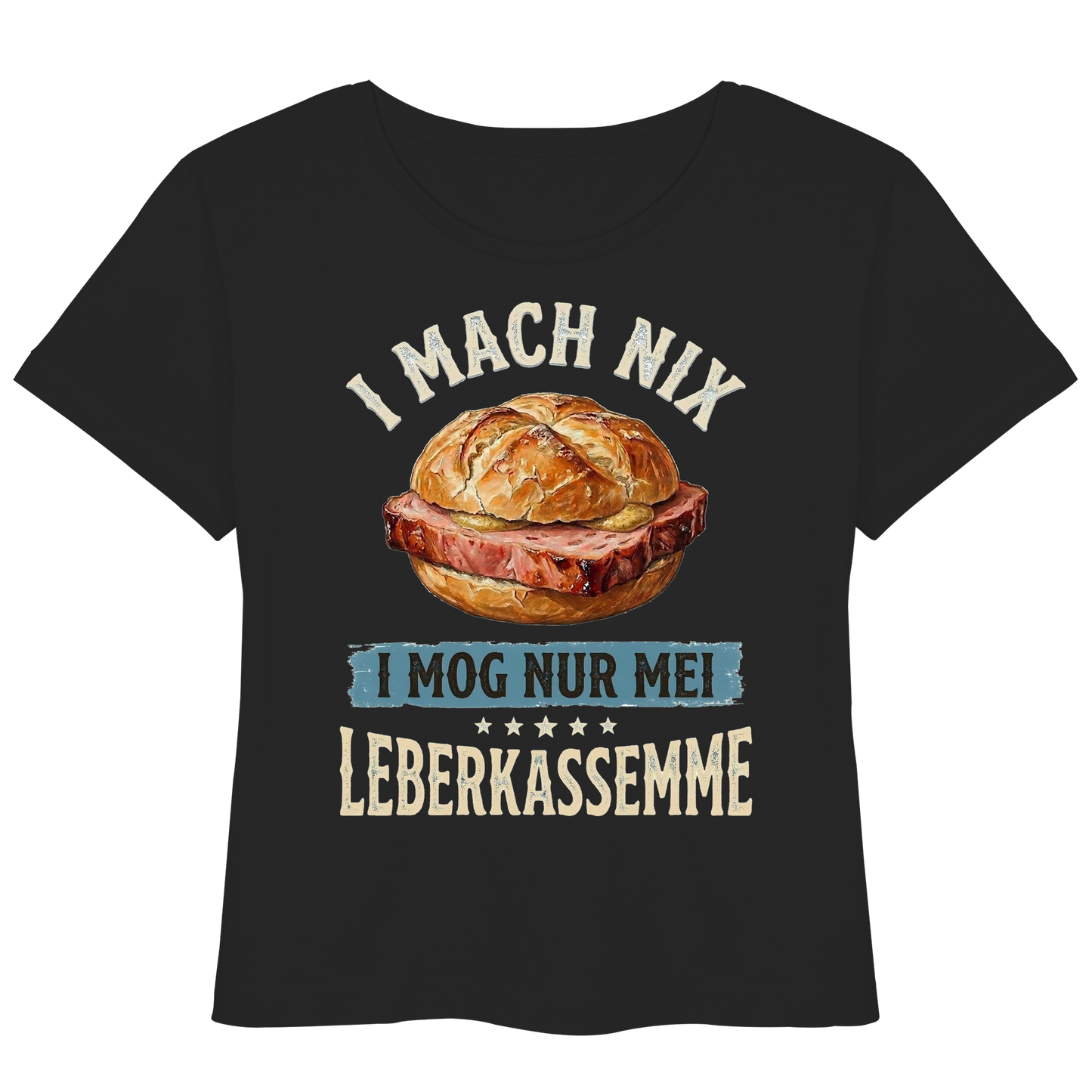 I MACH NIX - I MOG NUR MEI LEBERKASSEMME - Womens Organic Lightweight T-Shirt - BayrischerHumor