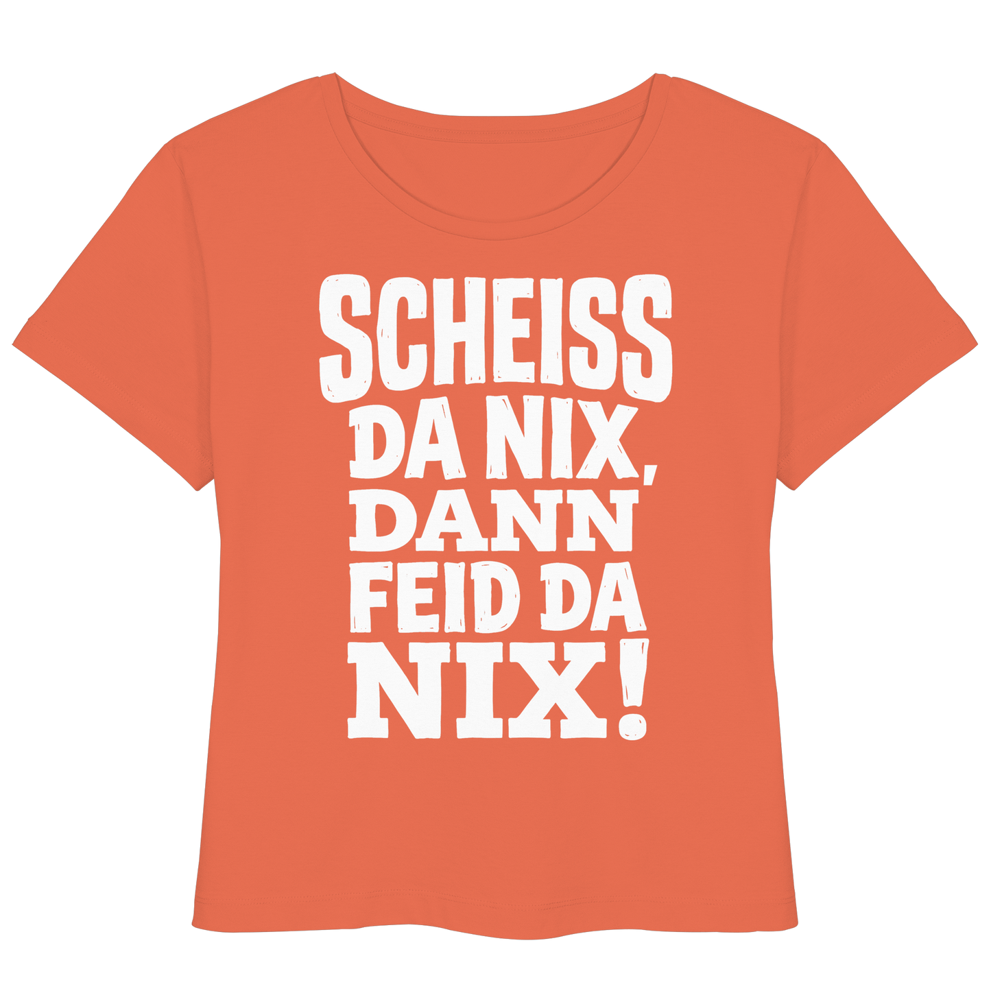 SCHEISS DA NIX, DANN FEID DA NIX! - Womens Organic Lightweight T-Shirt - BayrischerHumor