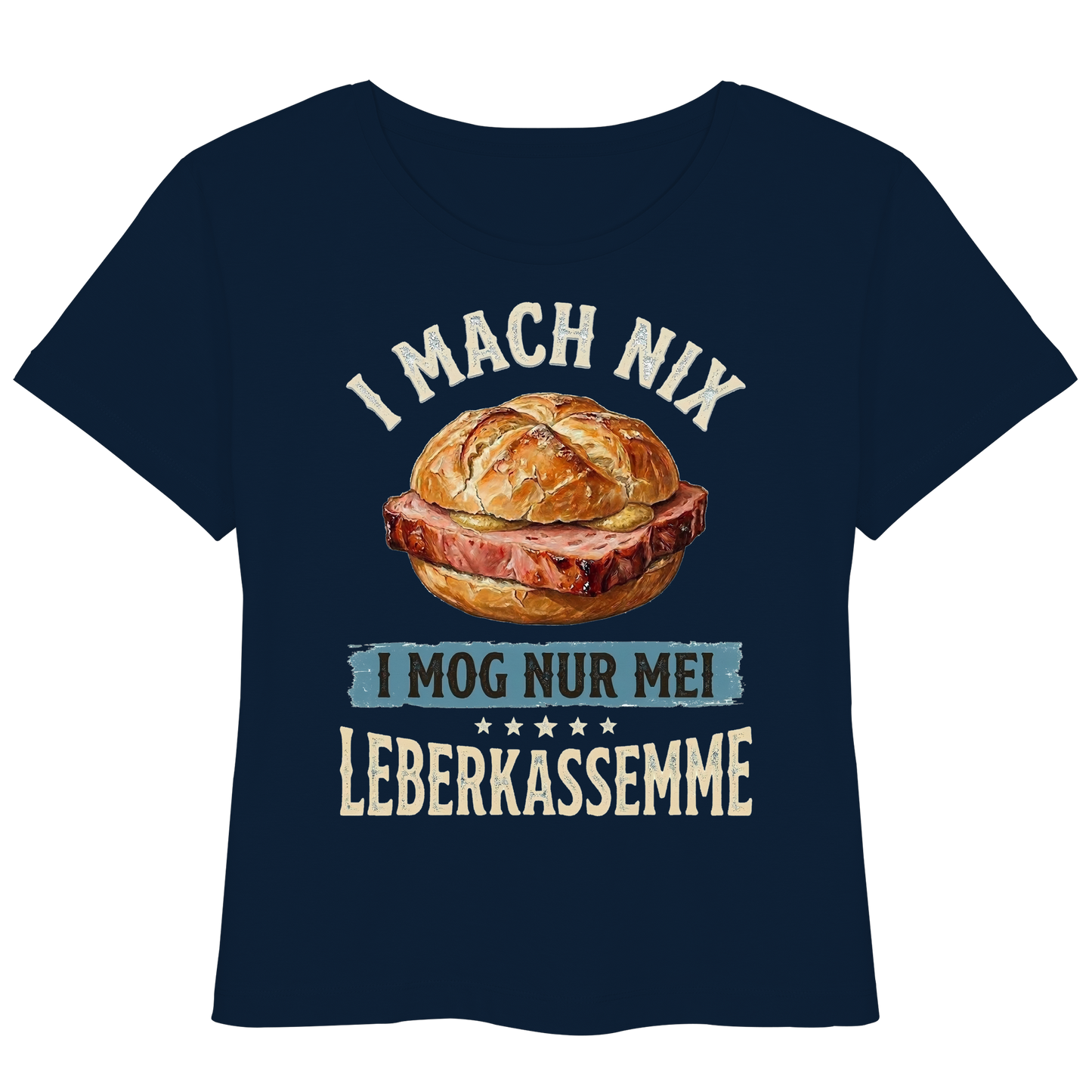 I MACH NIX - I MOG NUR MEI LEBERKASSEMME - Womens Organic Lightweight T-Shirt - BayrischerHumor