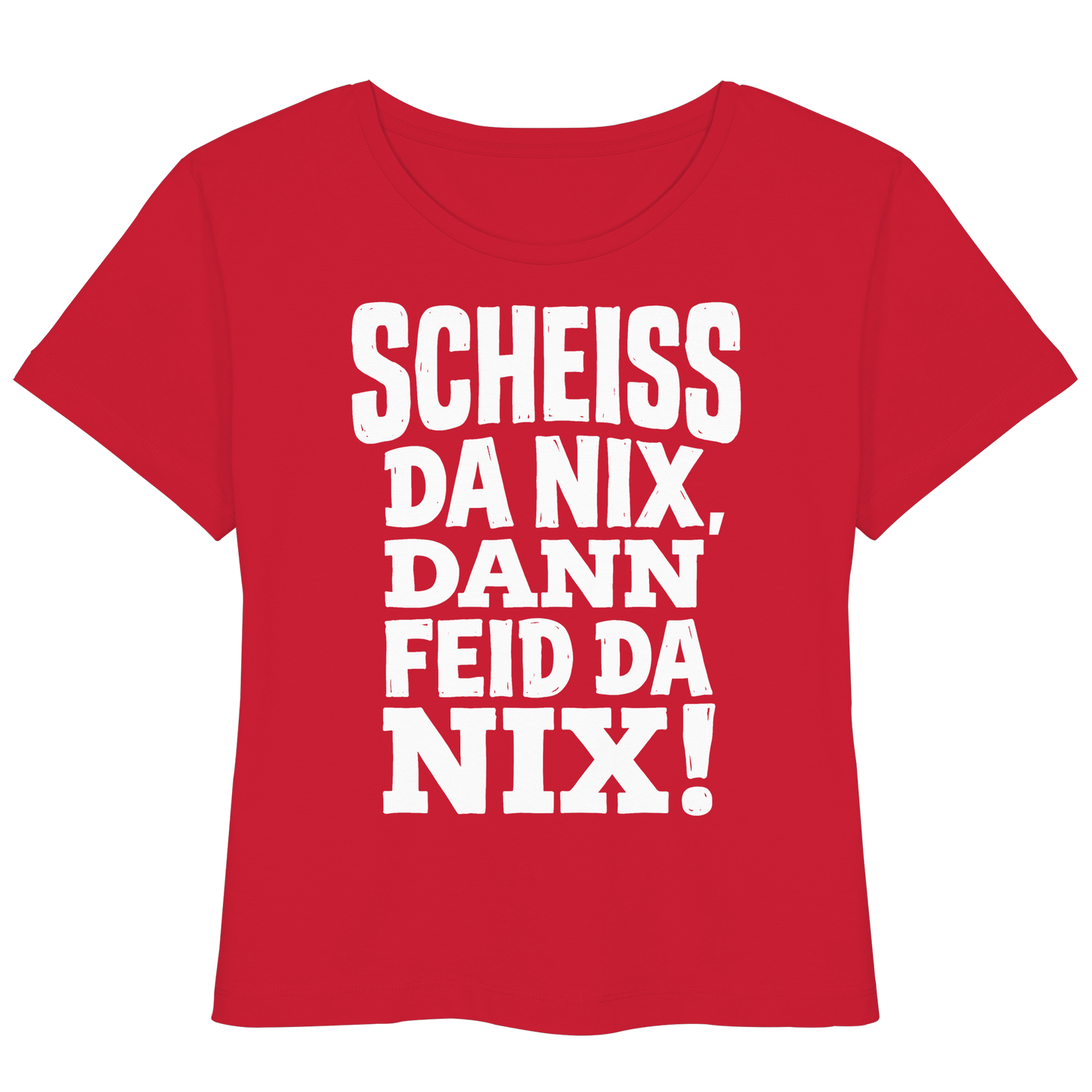 SCHEISS DA NIX, DANN FEID DA NIX! - Womens Organic Lightweight T-Shirt - BayrischerHumor
