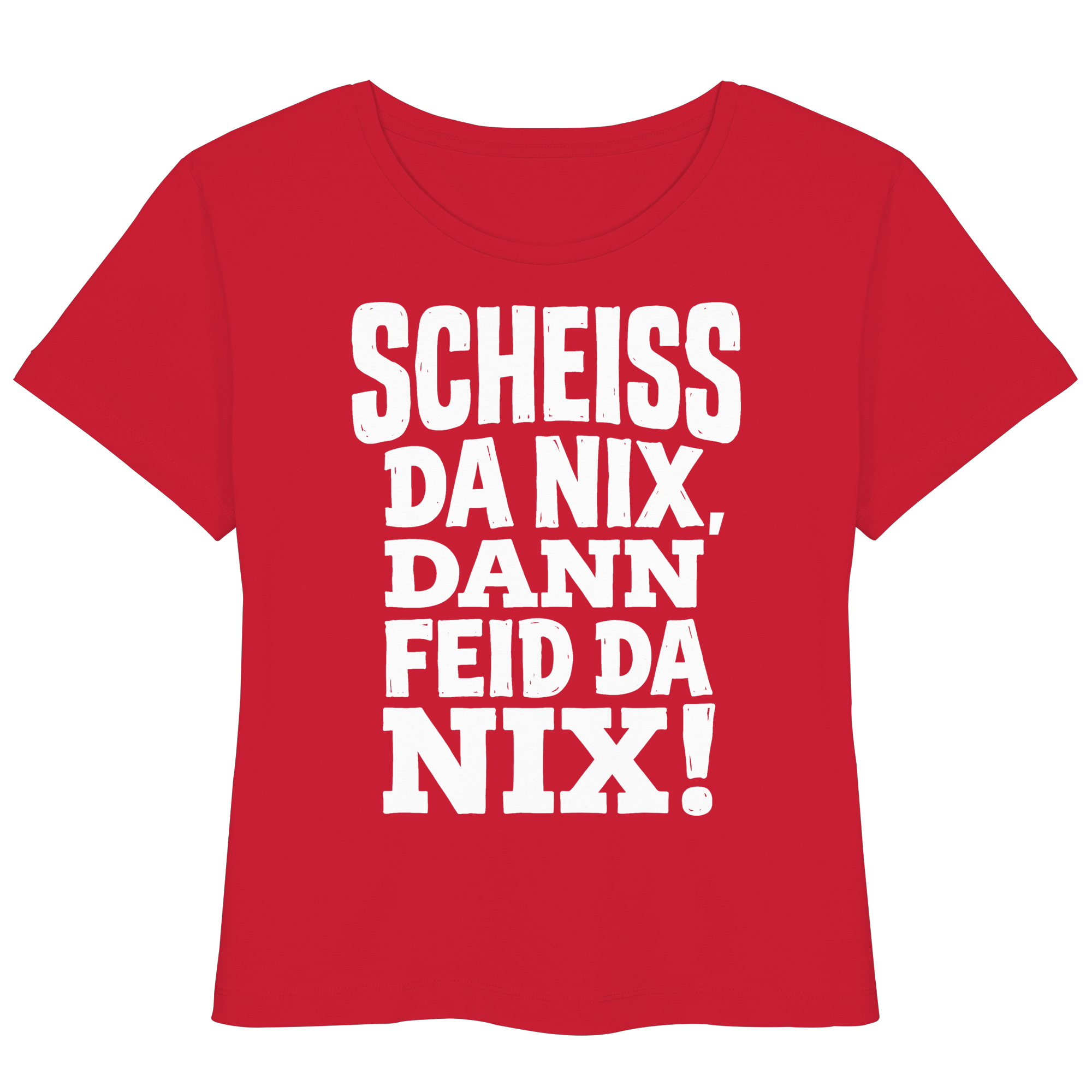 SCHEISS DA NIX, DANN FEID DA NIX! - Womens Organic Lightweight T-Shirt - BayrischerHumor