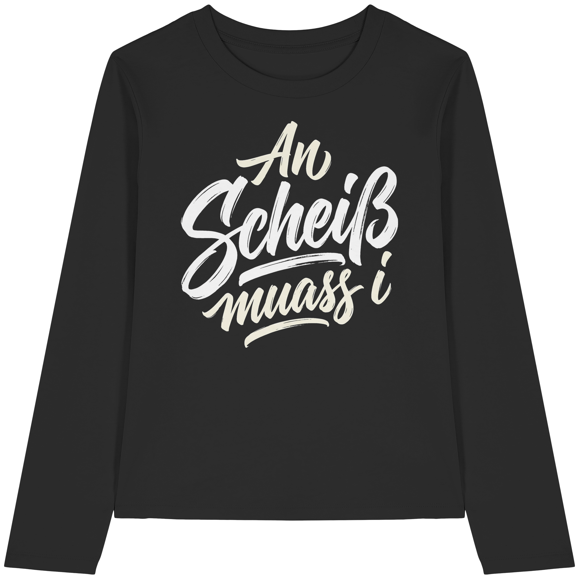 AN SCHEIß MUASS I - Womens Organic Longsleeve T-Shirt - BayrischerHumor