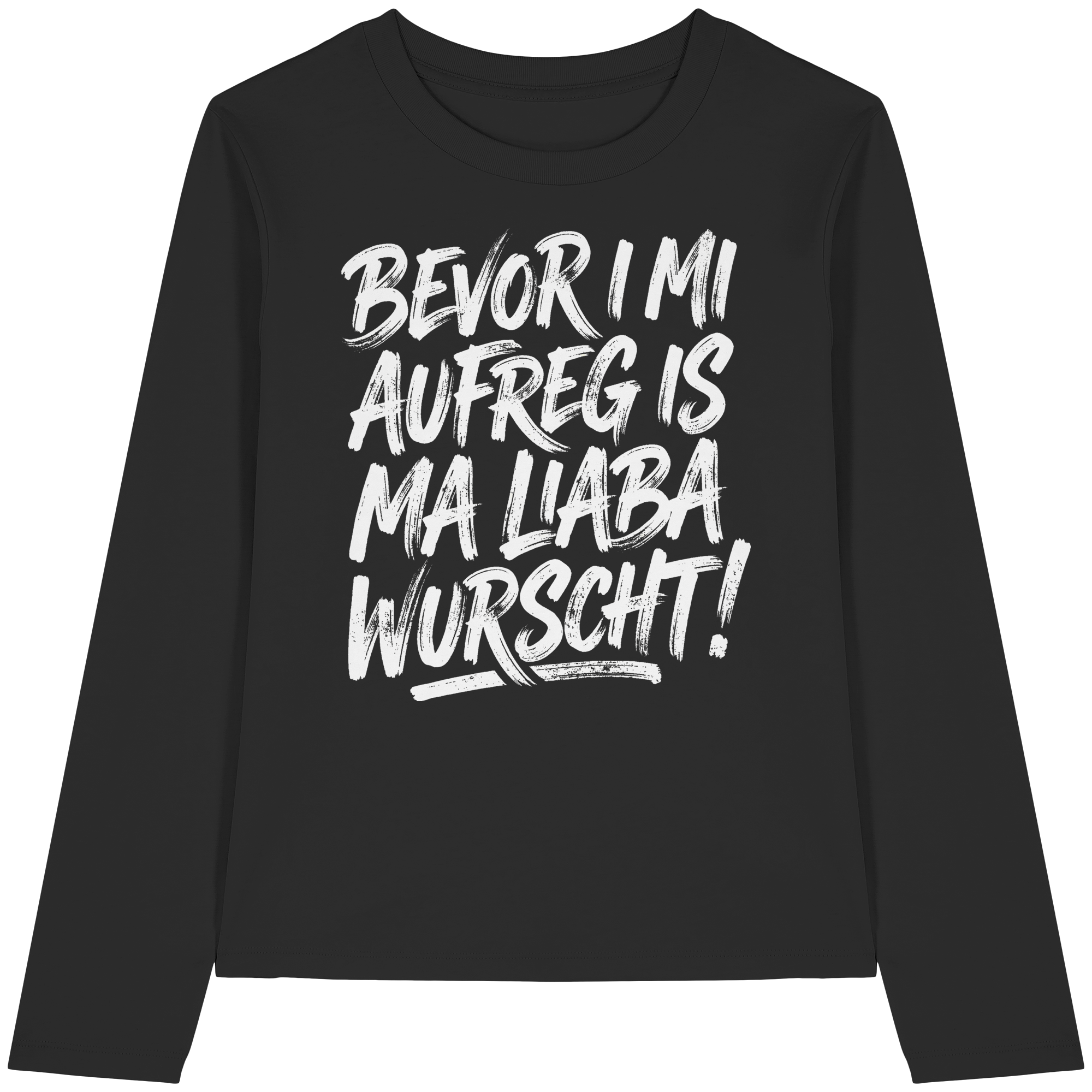 BEVOR I MI AUFREG IS MA LIABA WURSCHT! - Womens Organic Longsleeve T-Shirt - BayrischerHumor