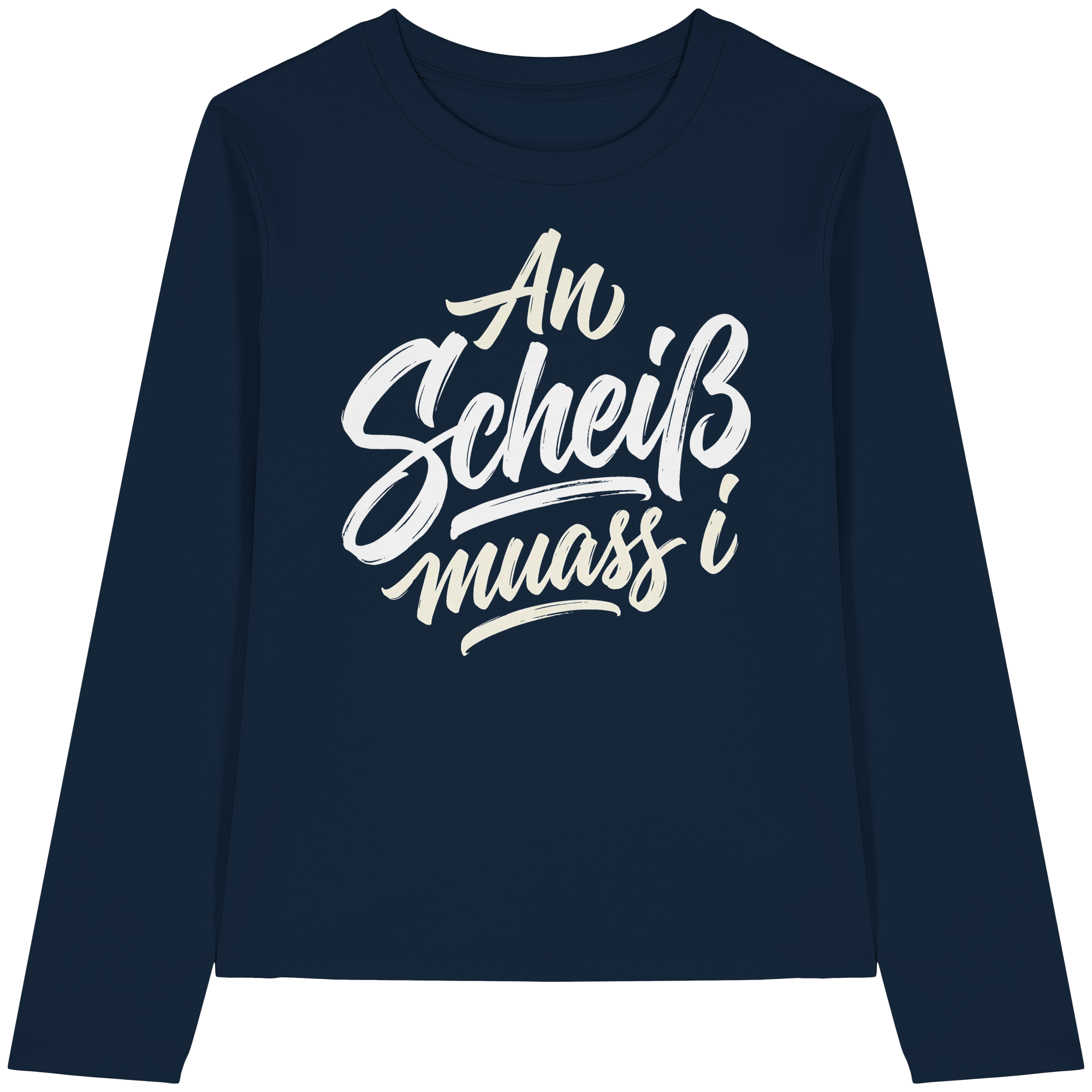 AN SCHEIß MUASS I - Womens Organic Longsleeve T-Shirt - BayrischerHumor