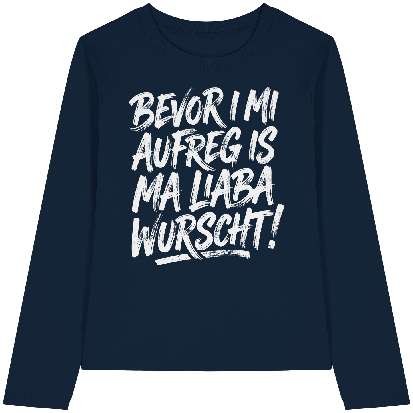 BEVOR I MI AUFREG IS MA LIABA WURSCHT! - Womens Organic Longsleeve T-Shirt - BayrischerHumor