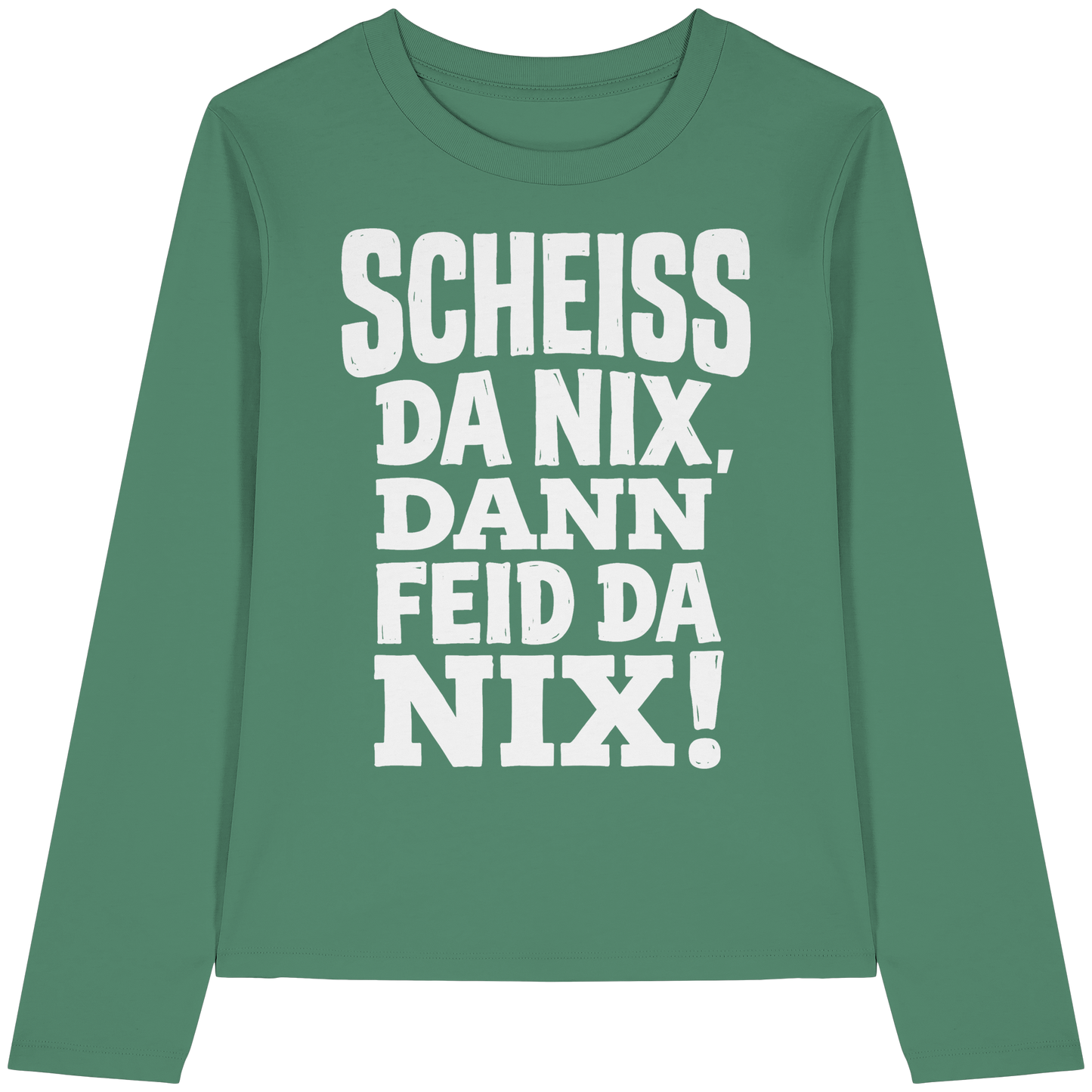 SCHEISS DA NIX, DANN FEID DA NIX! - Womens Organic Longsleeve T-Shirt - BayrischerHumor