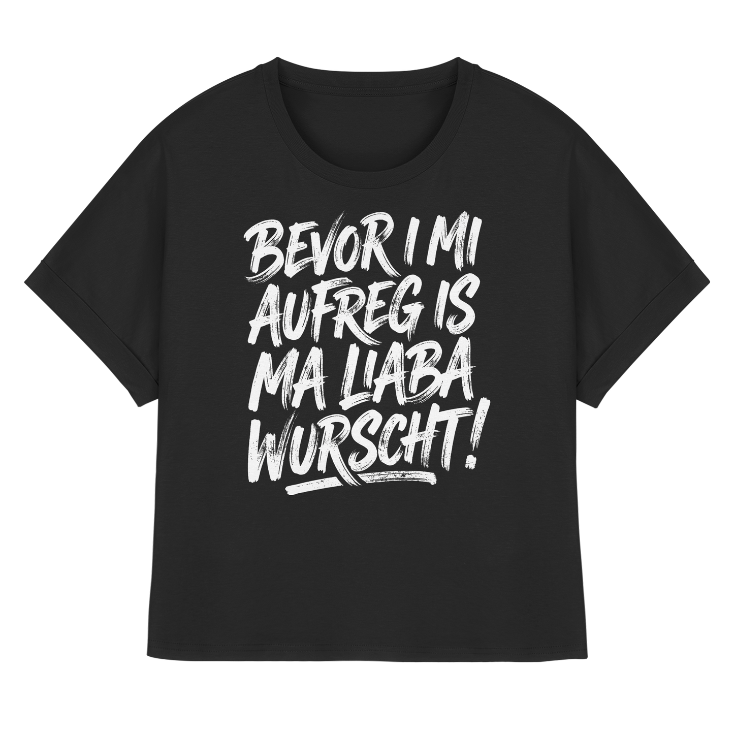 BEVOR I MI AUFREG IS MA LIABA WURSCHT! - Womens Organic Rolled Sleeves T-Shirt - BayrischerHumor