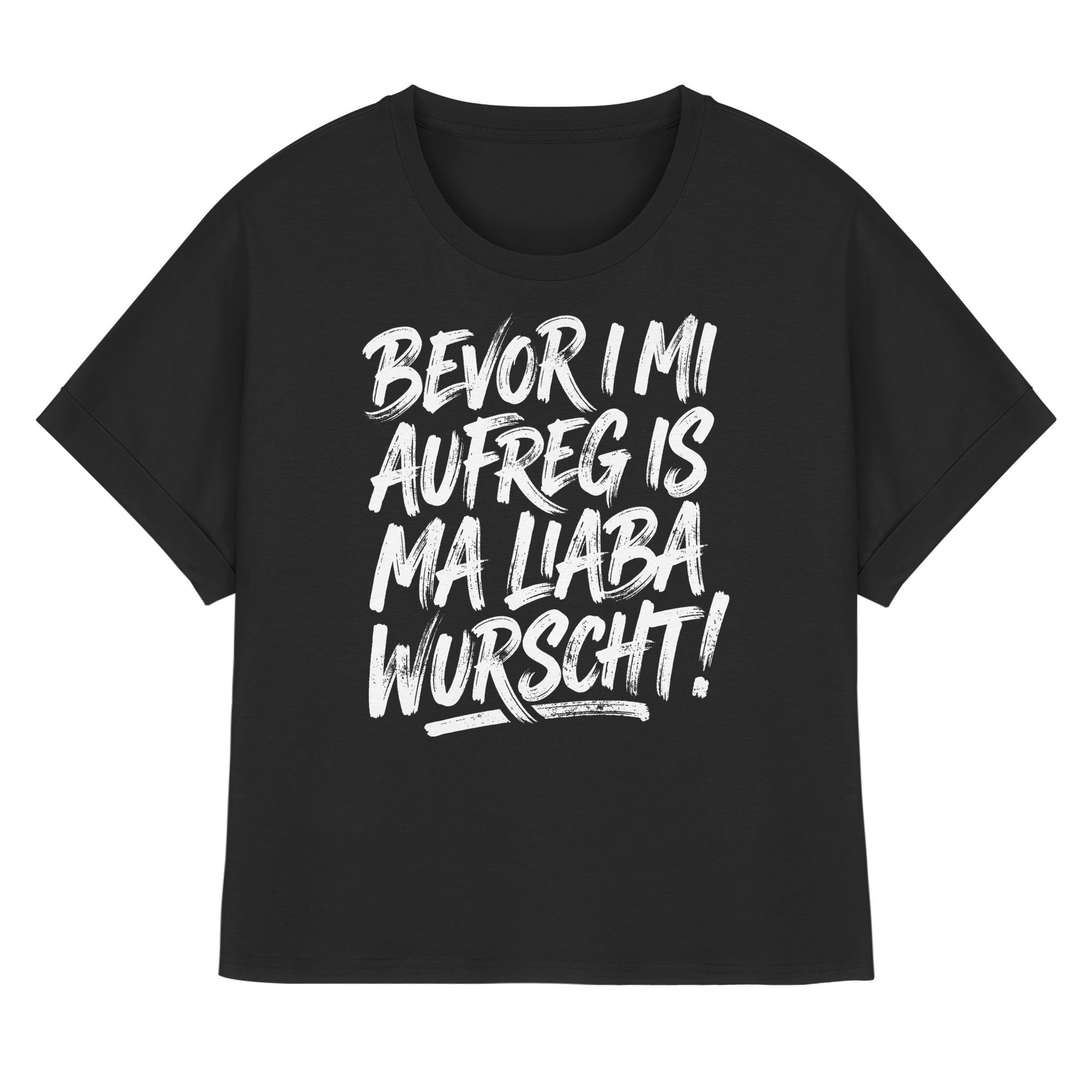 BEVOR I MI AUFREG IS MA LIABA WURSCHT! - Womens Organic Rolled Sleeves T-Shirt - BayrischerHumor