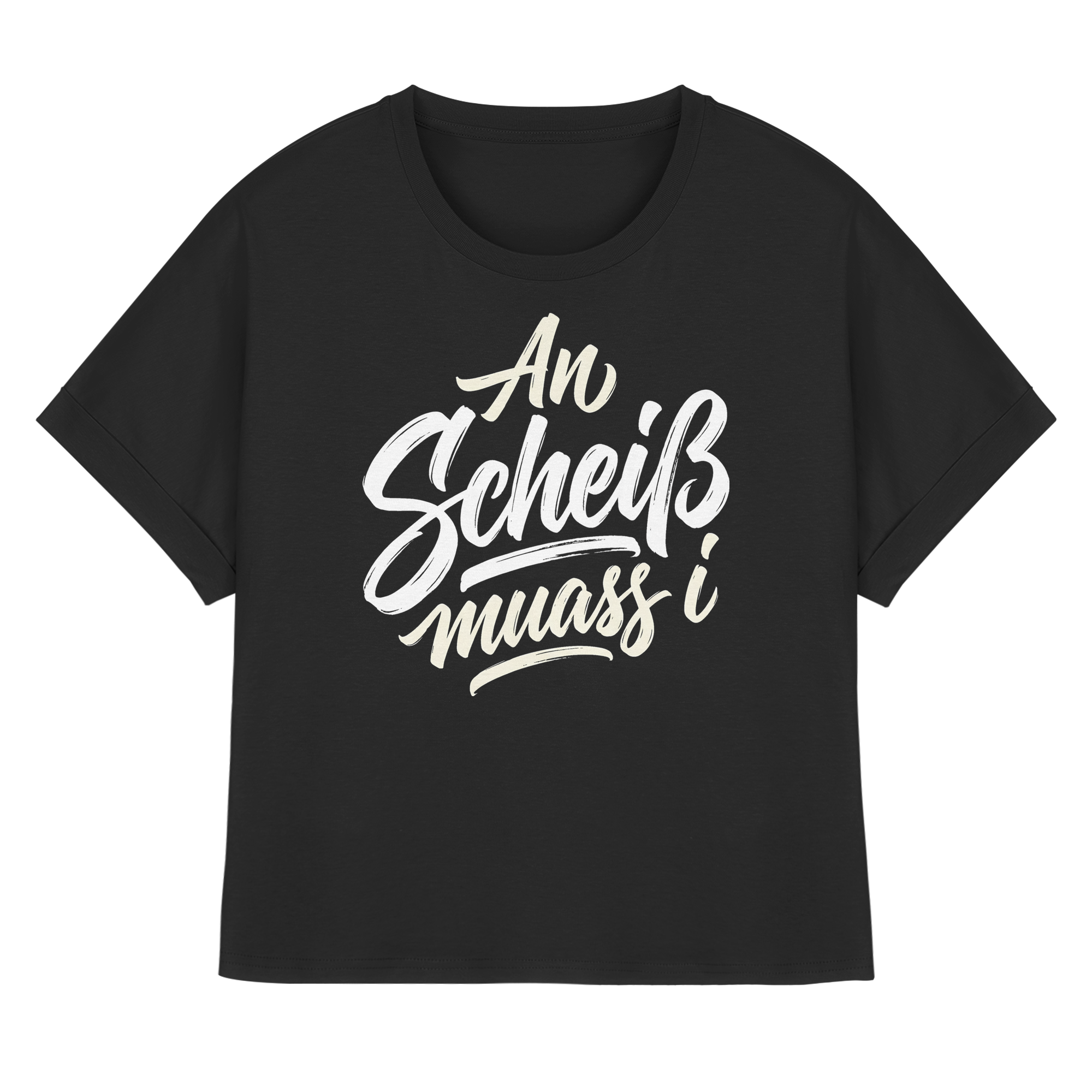 AN SCHEIß MUASS I - Womens Organic Rolled Sleeves T-Shirt - BayrischerHumor