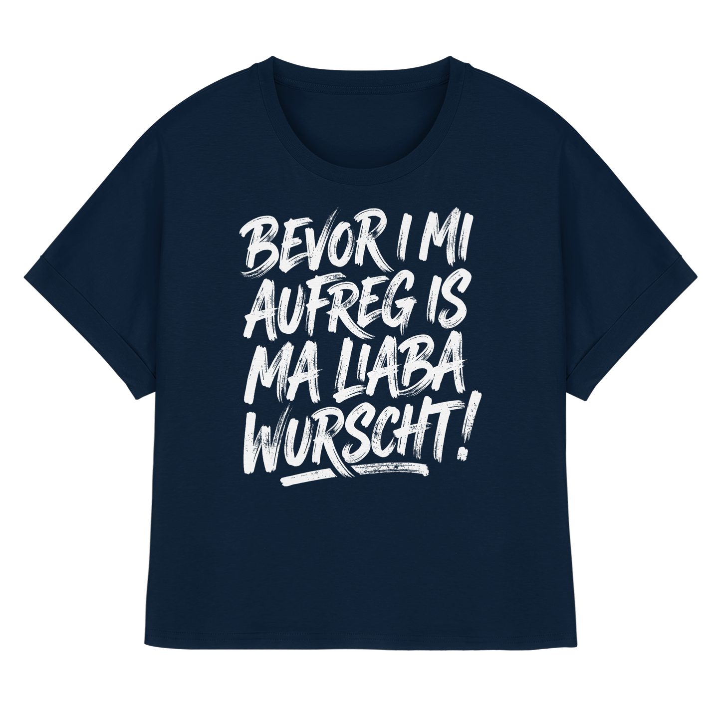 BEVOR I MI AUFREG IS MA LIABA WURSCHT! - Womens Organic Rolled Sleeves T-Shirt - BayrischerHumor
