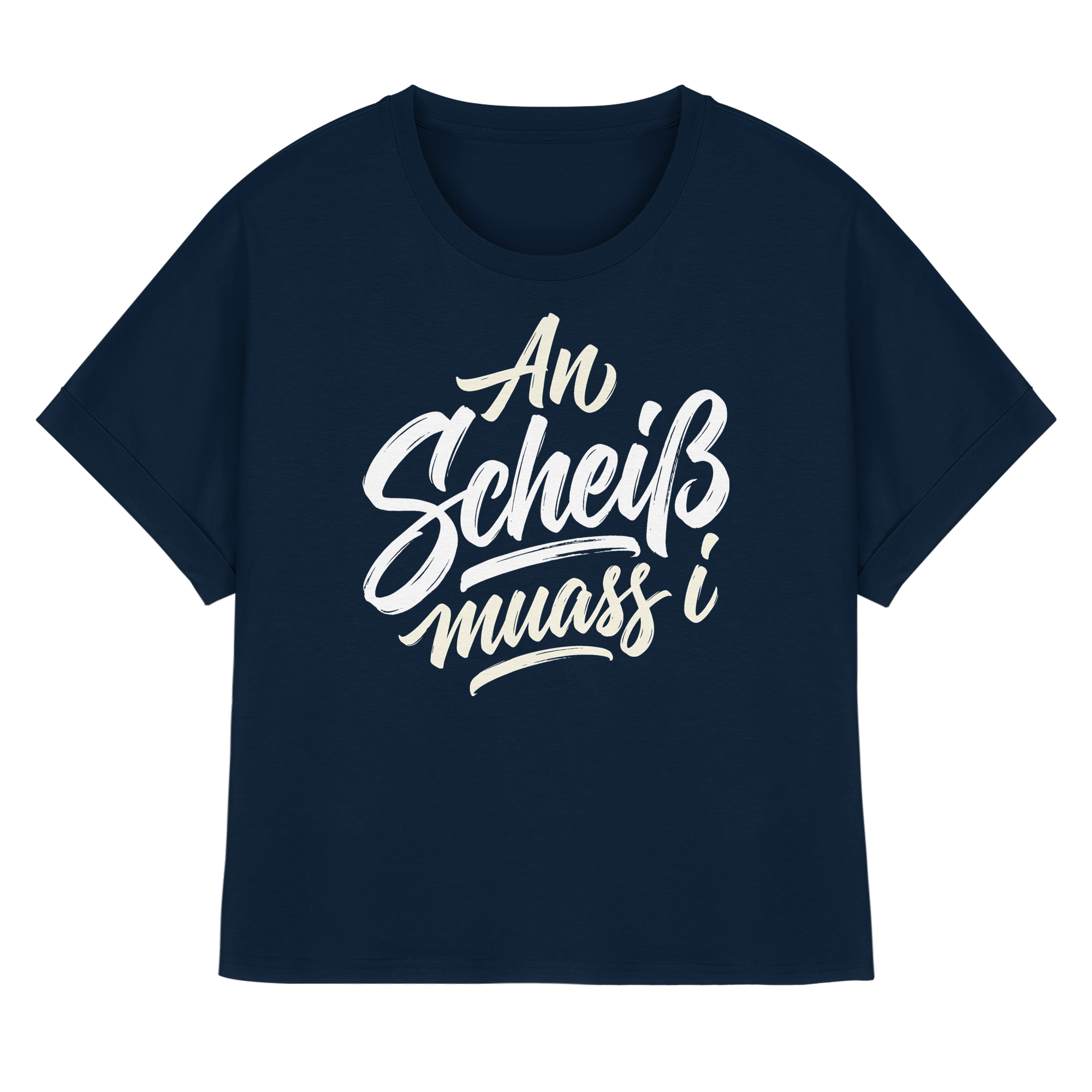 AN SCHEIß MUASS I - Womens Organic Rolled Sleeves T-Shirt - BayrischerHumor